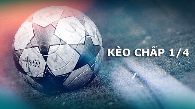 Kèo chấp 1/4 là gì? Kinh nghiệm cá cược tại cổng game SV88